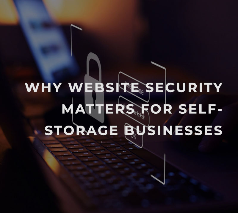 Why Website Security Matters for Self-Storage Businesses Why Website Security Matters for Self-Storage Businesses